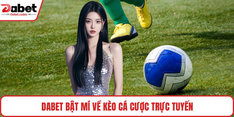 DABET bật mí về kèo cá cược trực tuyến