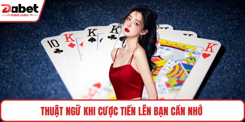 Thuật ngữ khi cược tiến lên bạn cần nhớ 