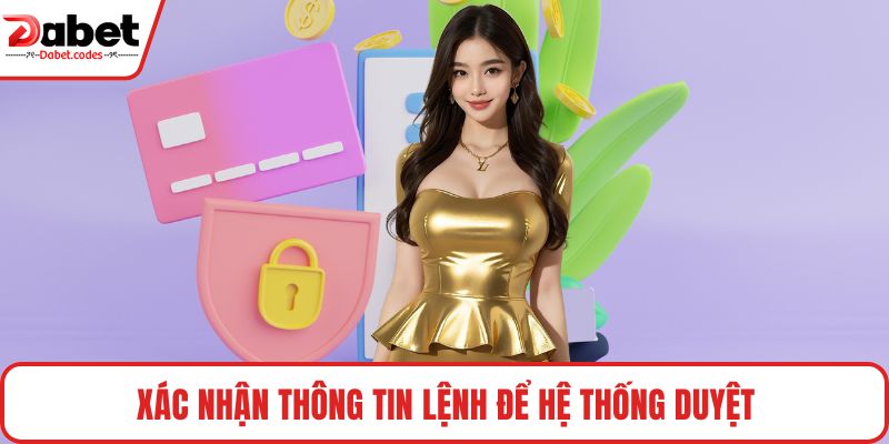 Xác nhận thông tin lệnh để hệ thống duyệt